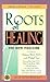 Roots of Healing: The New Medicine (New Dimensions)