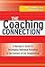 The Coaching Connection: A Manager's Guide to Developing Individual Potential in the Context of the Organization