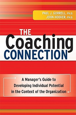 The Coaching Connection: A Manager's Guide to Developing Individual Potential in the Context of the Organization (Hardcover)