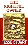 The Rightful Owner by Jesse Stuart
