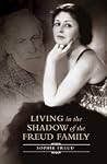 Living in the Shadow of the Freud Family Living in the Shadow of the Freud Family