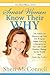Smart Women Know Their WHY: The Guide for Discovering Your Life Purpose While Owning a Business So You Can Create Positive Change In the World and... Make Big Profits!