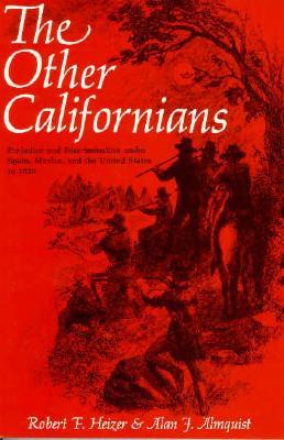 The Other Californians: Prejudice and Discrimination under Spain, Mexico, and the United States to 1920 (Paperback)