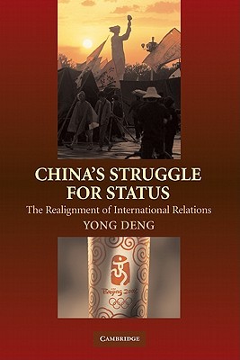 China's Struggle for Status: The Realignment of International Relations (Paperback)