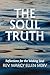 The Soul Truth: Reflections for the Waking Soul
