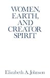 Women, Earth, and Creator Spirit (Madeleva Lecture in Spirituality) Women, Earth, and Creator Spirit (Madeleva Lecture in Spirituality)
