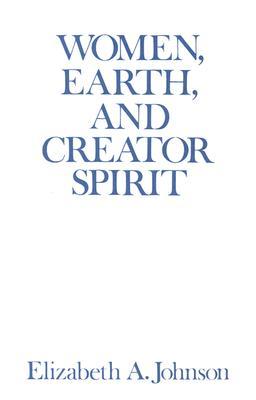 Women, Earth, and Creator Spirit (Madeleva Lecture in Spirituality)
