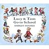 Lucy and Tom Go to School by Shirley Hughes Lucy and Tom Go to School by Shirley Hughes