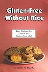 Gluten-Free Without Rice: Easy Cooking for Variety on a Gluten-Free Diet Gluten-Free Without Rice: Easy Cooking for Variety on a Gluten-Free Diet