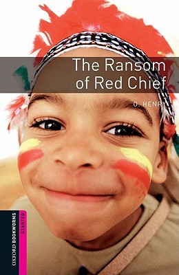 The Ransom of Red Chief (Oxford Bookworms Library Starter Level)