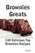 Brownies Greats: 140 Delicious Brownies Recipes: From Almond Macaroon Brownies to White Chocolate Brownies - 140 Top Brownies Recipes