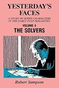 Yesterday's Faces: A Study of Series Characters in the Early Pulp Magazines Volume 4: The Solvers