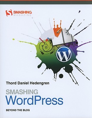 Smashing WordPress: Beyond the Blog (Smashing Magazine Book Series)