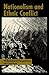 Nationalism and Ethnic Conflict: Philosophical Perspectives