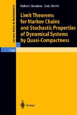 Limit Theorems for Markov Chains and Stochastic Properties of Dynamical Systems by Quasi-Compactness (Lecture Notes in Mathematics, 1766)