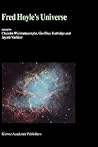 Fred Hoyle’s Universe: Proceedings of a Conference Celebrating Fred Hoyle’s Extraordinary Contributions to Science 25–26 June 2002 Cardiff University, United Kingdom Fred Hoyle’s Universe: Proceedings of a Conference Celebrating Fred Hoyle’s Extraordinary Contributions to Science 25–26 June 2002 Cardiff University, United Kingdom