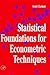 Statistical Foundations for Econometric Techniques (Economic Theory, Econometrics, and Mathematical Economics)