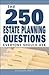 The 250 Estate Planning Questions Everyone Should Ask