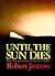 Until the Sun Dies