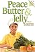 Peace Butter & Jelly : Tales of Nourishment
