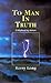 To Man In Truth: Enlighteni...
