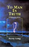 To Man In Truth: Enlightening Letters To Man In Truth: Enlightening Letters