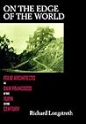 On the Edge of the World: Four Architects in San Francisco at the Turn of the Century