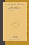 Scripture and Pluralism: Reading the Bible in the Religiously Plural Worlds of the Middle Ages and Renaissance (Studies in the History of Christian Traditions, 123)