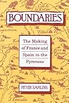 Boundaries: The Making of France and Spain in the Pyrenees