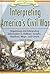 Interpreting America's Civil War: Organizing And Interpreting Information In Outlines, Graphs, Timelines, Maps, And Charts (CRITICAL THINKING IN AMERICAN HISTORY)