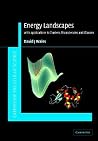 Energy Landscapes: Applications to Clusters, Biomolecules and Glasses (Cambridge Molecular Science)