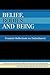 Belief, Bodies, and Being: ...