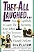 They All Laughed...: From L...
