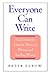 Everyone Can Write: Essays toward a Hopeful Theory of Writing and Teaching Writing