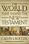 The World That Shaped the New Testament, Revised Edition The World That Shaped the New Testament, Revised Edition