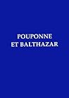 Pouponne Et Balthazar (French Edition) Pouponne Et Balthazar (French Edition)