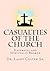 Casualties of the Church by Lacey Colter Sr.