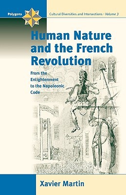 Human Nature and the French Revolution: From the Enlightenment to the Napoleonic Code (Paperback)