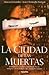 La ciudad de las muertas by Marcos Fernández