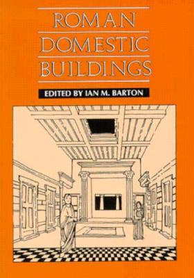 Roman Domestic Buildings (Exeter Studies in History)