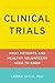 Clinical Trials: What Patients and Healthy Volunteers Need to Know