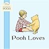 Pooh Loves by Andrew Grey Pooh Loves by Andrew Grey