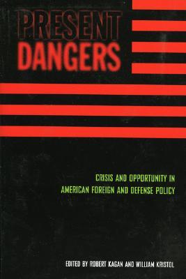Present Dangers: Crisis and Opportunity in America s Foreign and Defense Policy (Paperback)