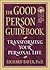 The Good Person Guidebook: Transforming Your Personal Life