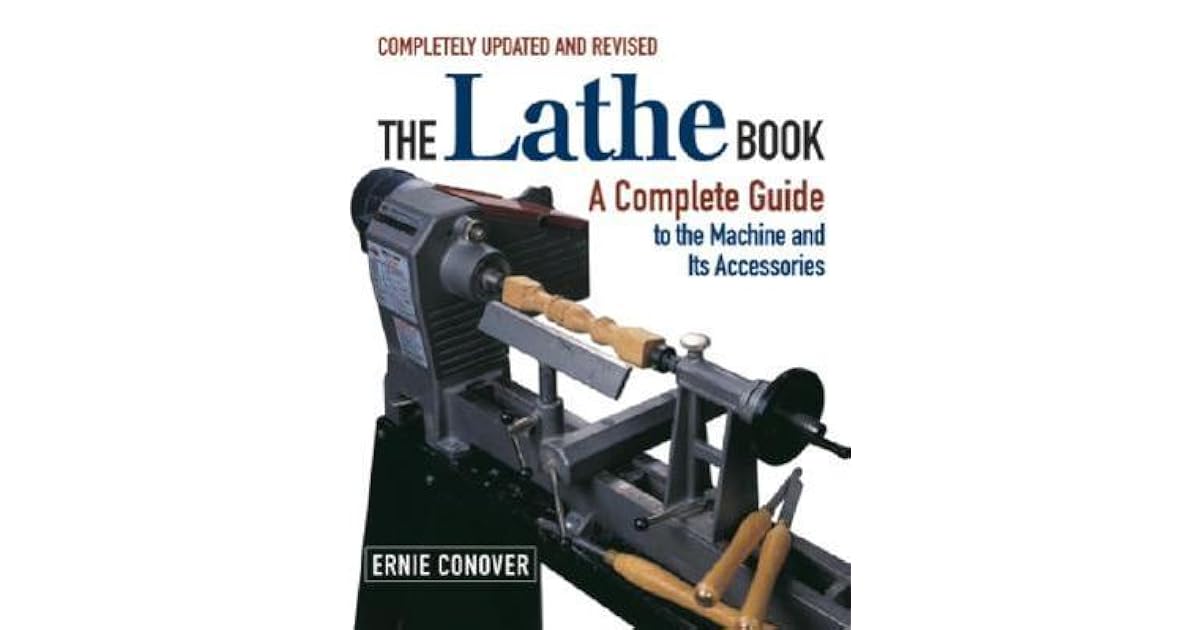 The Lathe Book A Complete Guide to the Machine and its Accessories by