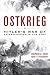 Ostkrieg: Hitler's War of E...