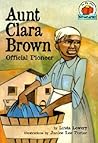 Aunt Clara Brown: Official Pioneer (On My Own Biography) Aunt Clara Brown: Official Pioneer