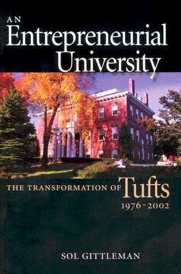 An Entrepreneurial University: The Transformation Of Tufts, 1976-2002 (Paperback)