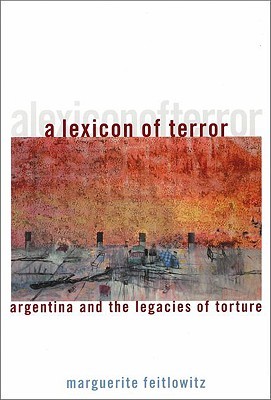 A Lexicon of Terror: Argentina and the Legacies of Torture (Paperback)