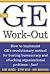 The GE Work-Out : How to Im...